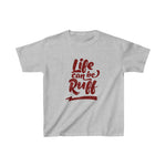 Life Can Be Ruff Tee  (Youth)