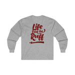 Life Can Be Ruff LS Tee